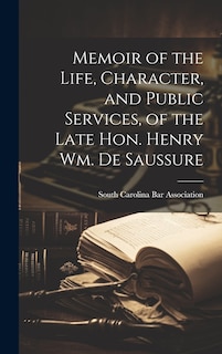 Couverture_Memoir of the Life, Character, and Public Services, of the Late Hon. Henry Wm. De Saussure