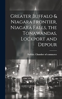 Front cover_Greater Buffalo & Niagara Frontier, Niagara Falls, the Tonawandas, Lockport and Depour