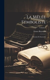 La mêlée symboliste: Portraits et souvenirs; Volume 2