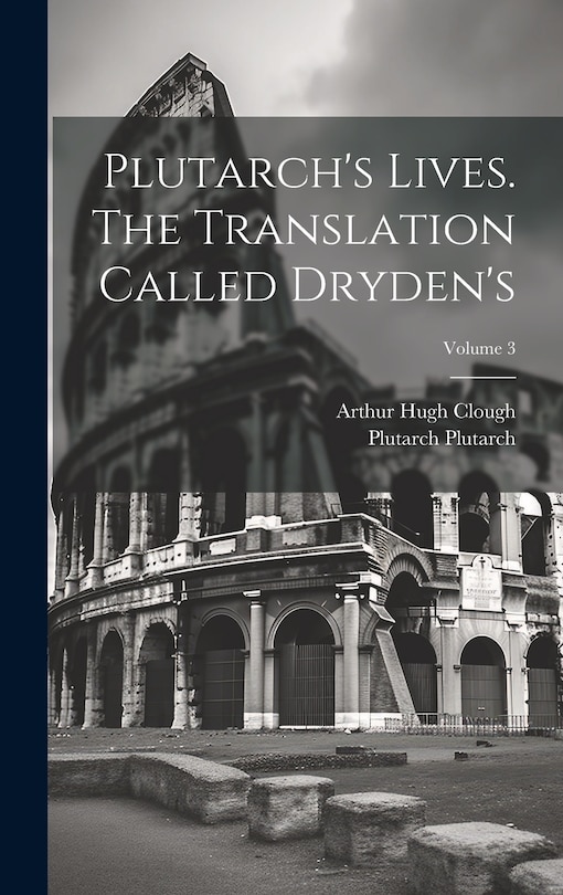 Couverture_Plutarch's Lives. The Translation Called Dryden's; Volume 3