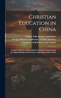 Front cover_Christian Education in China; a Study Made by an Educational Commission Representing the Mission Boards and Societies Conducting Work in China