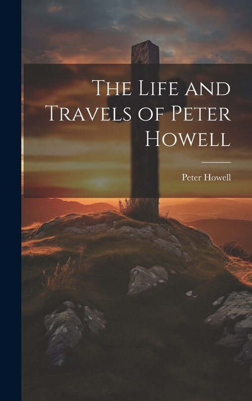 Front cover_The Life and Travels of Peter Howell