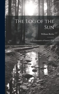 Couverture_The log of the sun; a Chronicle of Nature's Year