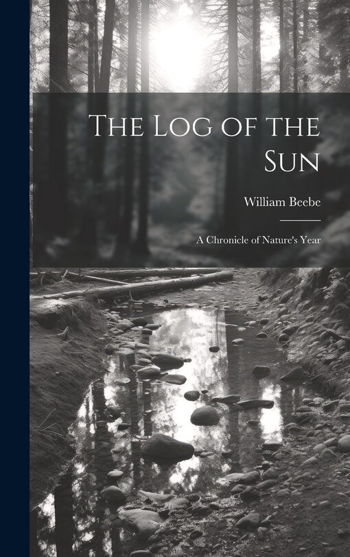 Couverture_The log of the sun; a Chronicle of Nature's Year