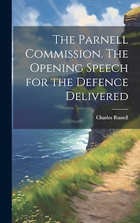 Front cover_The Parnell Commission. The Opening Speech for the Defence Delivered