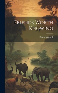 Friends Worth Knowing