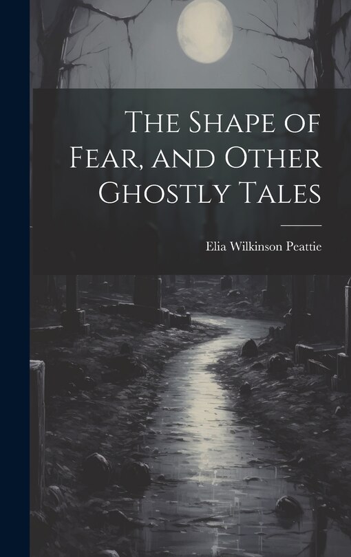 Front cover_The Shape of Fear, and Other Ghostly Tales