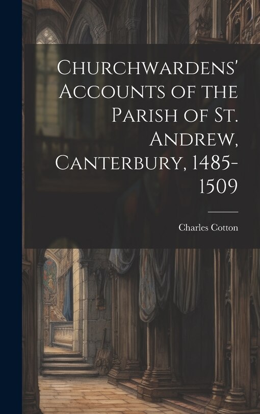 Front cover_Churchwardens' Accounts of the Parish of St. Andrew, Canterbury, 1485-1509