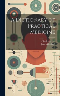 Front cover_A Dictionary of Practical Medicine