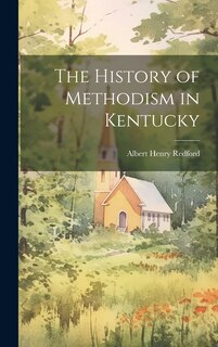 Front cover_The History of Methodism in Kentucky
