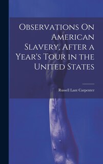 Front cover_Observations On American Slavery, After a Year's Tour in the United States