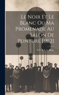 Front cover_Le Noir Et Le Blanc Ou Ma Promenade Au Salon De Peinture [1812]