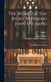 Front cover_The Works of the Right Reverend John England