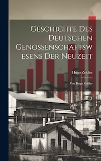 Couverture_Geschichte Des Deutschen Genossenschaftswesens Der Neuzeit