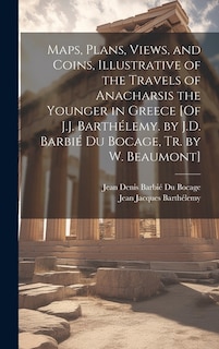 Front cover_Maps, Plans, Views, and Coins, Illustrative of the Travels of Anacharsis the Younger in Greece [Of J.J. Barthélemy. by J.D. Barbié Du Bocage, Tr. by W. Beaumont]
