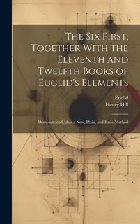 Couverture_The Six First, Together With the Eleventh and Twelfth Books of Euclid's Elements