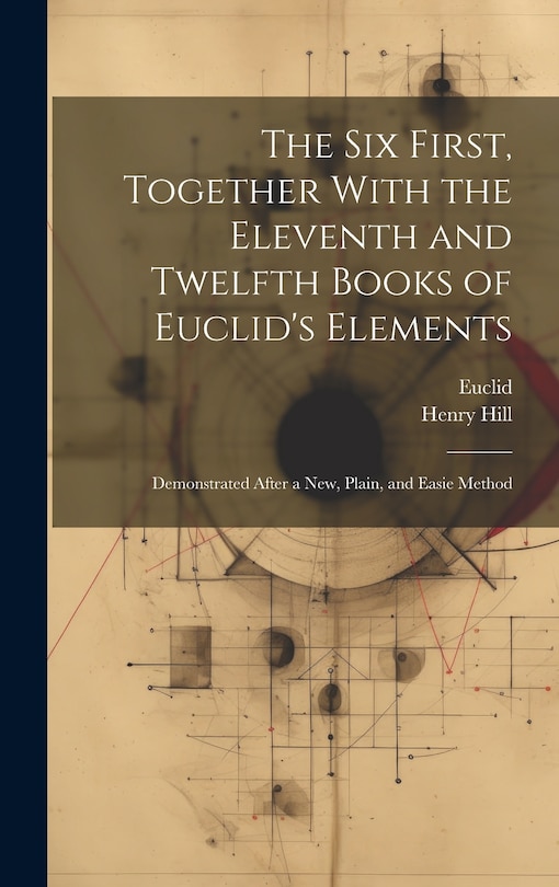 Couverture_The Six First, Together With the Eleventh and Twelfth Books of Euclid's Elements