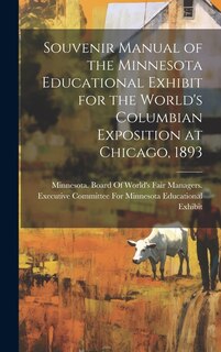 Front cover_Souvenir Manual of the Minnesota Educational Exhibit for the World's Columbian Exposition at Chicago, 1893