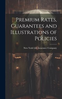 Couverture_Premium Rates, Guarantees and Illustrations of Policies