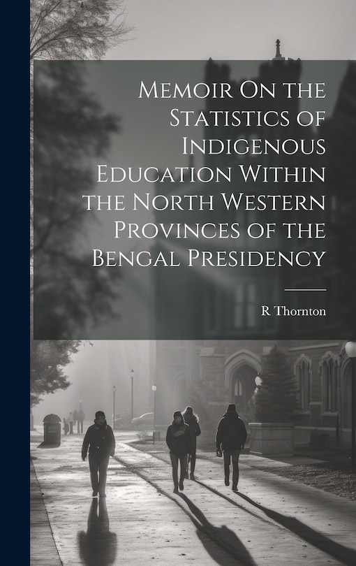 Couverture_Memoir On the Statistics of Indigenous Education Within the North Western Provinces of the Bengal Presidency