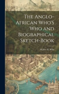 Couverture_The Anglo-African Who'S Who and Biographical Sketch-Book