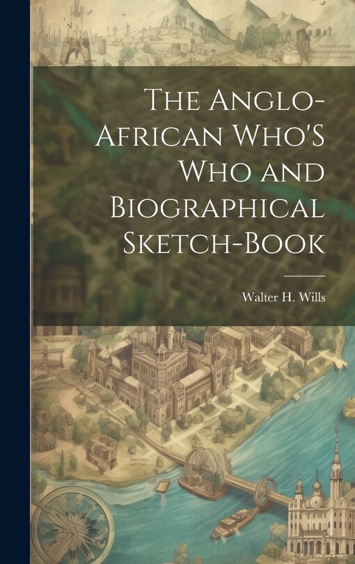 Couverture_The Anglo-African Who'S Who and Biographical Sketch-Book