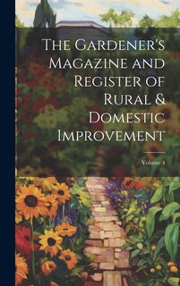 Front cover_The Gardener's Magazine and Register of Rural & Domestic Improvement; Volume 4