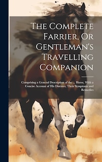 Front cover_The Complete Farrier, Or Gentleman's Travelling Companion