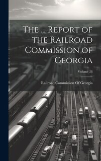 Couverture_The ... Report of the Railroad Commission of Georgia; Volume 28