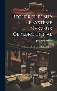 Front cover_Recherches Sur Le Système Nerveux Cérébro-Spinal
