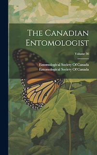 Front cover_The Canadian Entomologist; Volume 36