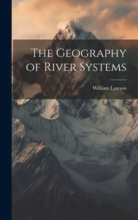 Front cover_The Geography of River Systems