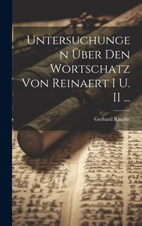 Front cover_Untersuchungen Über Den Wortschatz Von Reinaert I U. II ...