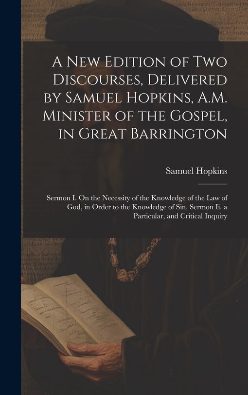 Front cover_A New Edition of Two Discourses, Delivered by Samuel Hopkins, A.M. Minister of the Gospel, in Great Barrington