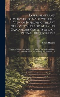 Front cover_Experiments and Observations Made With the View of Improving the Art of Composing and Applying Calcareous Cements and of Preparing Quick-Lime