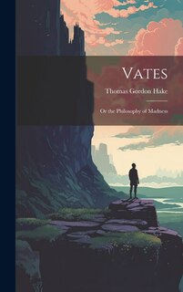 Vates: Or the Philosophy of Madness