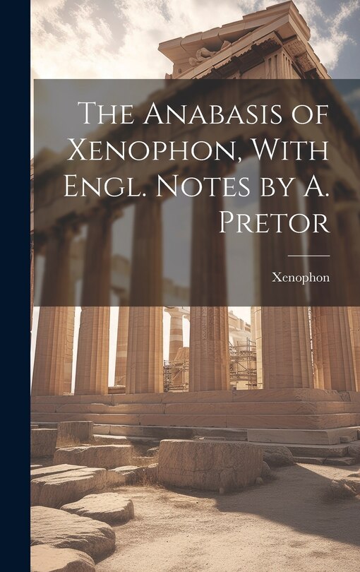 Couverture_The Anabasis of Xenophon, With Engl. Notes by A. Pretor