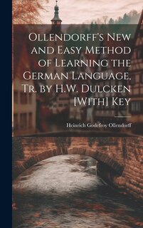 Front cover_Ollendorff's New and Easy Method of Learning the German Language, Tr. by H.W. Dulcken [With] Key
