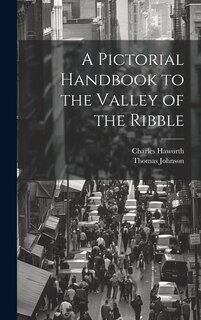 Front cover_A Pictorial Handbook to the Valley of the Ribble