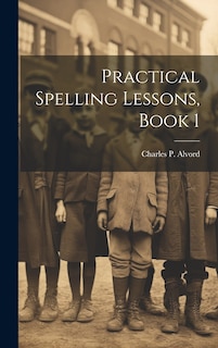 Couverture_Practical Spelling Lessons, Book 1