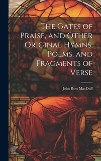 Front cover_The Gates of Praise, and Other Original Hymns, Poems, and Fragments of Verse