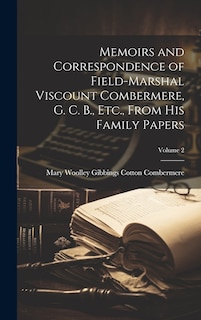 Couverture_Memoirs and Correspondence of Field-Marshal Viscount Combermere, G. C. B., Etc., From His Family Papers; Volume 2