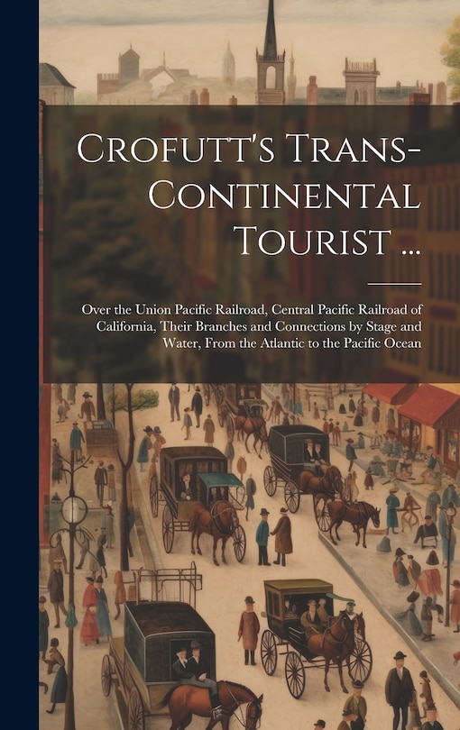 Front cover_Crofutt's Trans-Continental Tourist ...