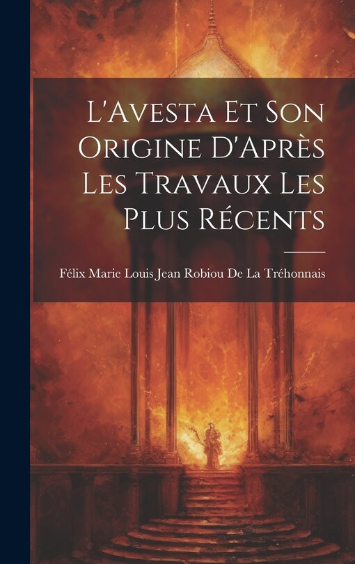 Front cover_L'Avesta Et Son Origine D'Après Les Travaux Les Plus Récents