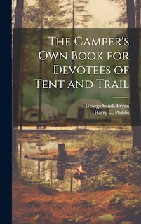 Front cover_The Camper's Own Book for Devotees of Tent and Trail