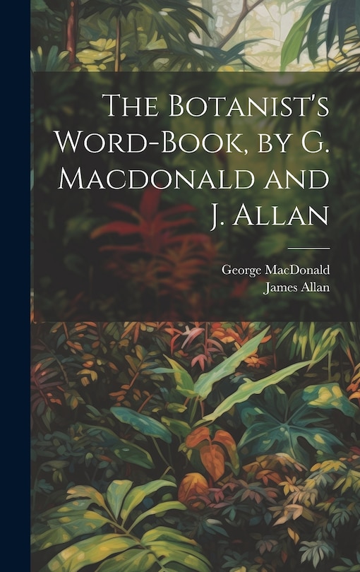 Couverture_The Botanist's Word-Book, by G. Macdonald and J. Allan