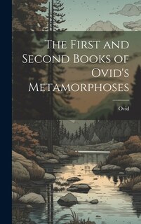 Front cover_The First and Second Books of Ovid's Metamorphoses