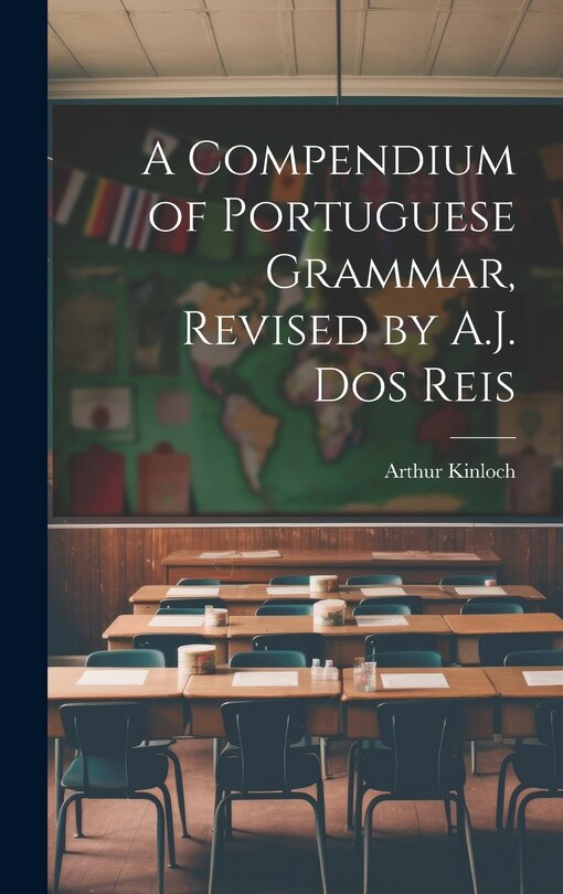Couverture_A Compendium of Portuguese Grammar, Revised by A.J. Dos Reis
