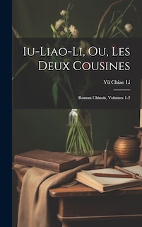 Front cover_Iu-Liao-Li, Ou, Les Deux Cousines; Roman Chinois, Volumes 1-2