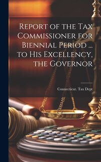 Couverture_Report of the Tax Commissioner for Biennial Period ... to His Excellency, the Governor